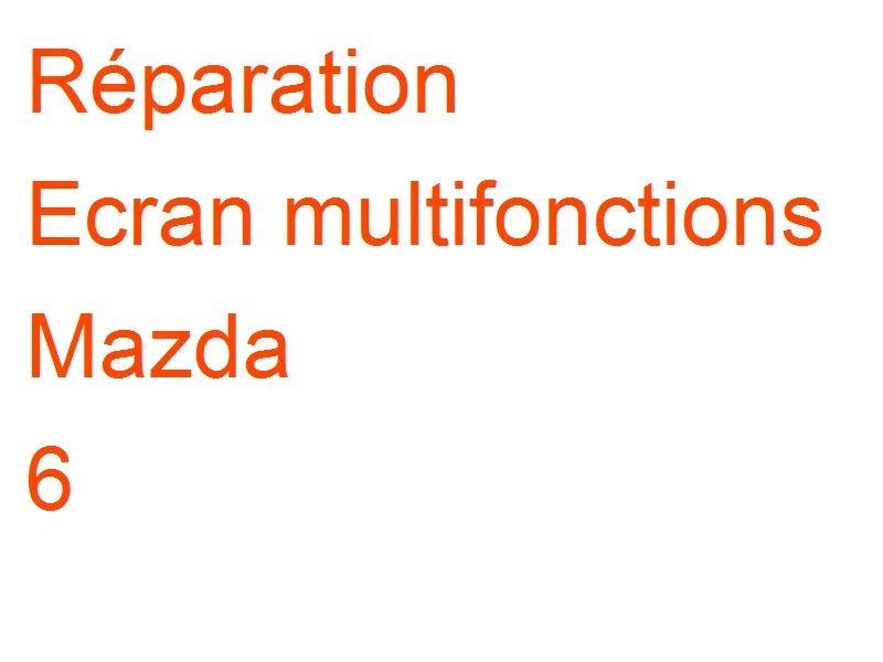 Ecran multifonctions Mazda 6