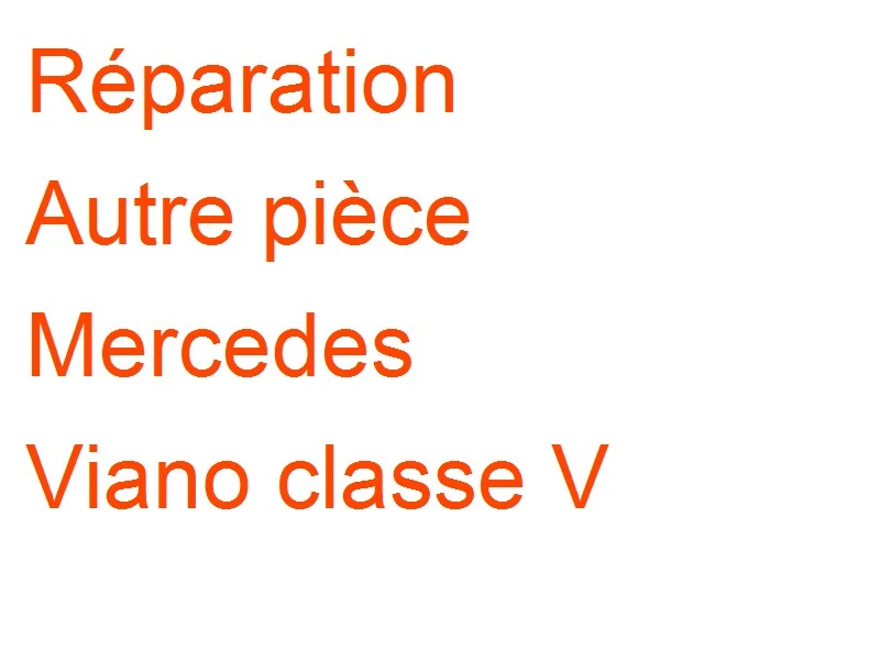 Autre pièce Mercedes Viano classe V