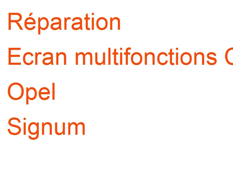 Ecran multifonctions CID Opel Signum