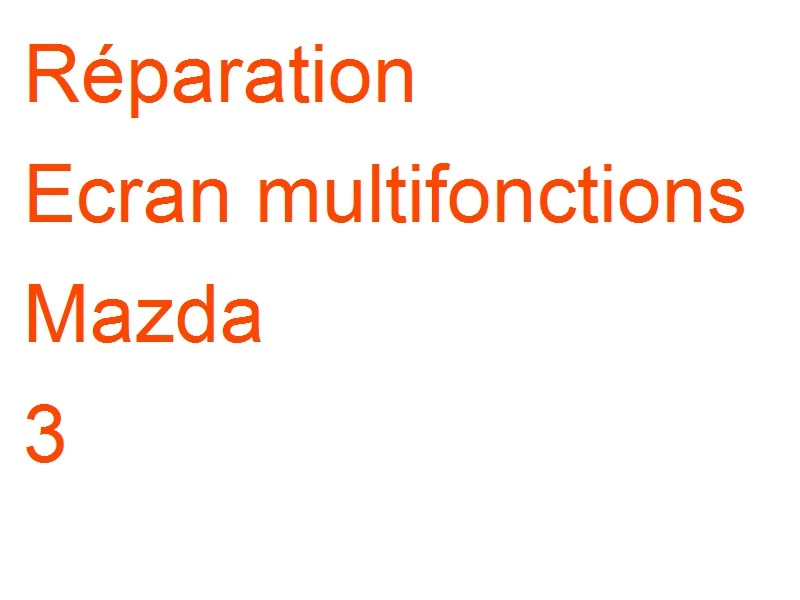 Ecran multifonctions Mazda 3