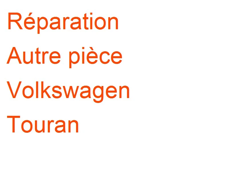 Autre pièce Volkswagen Touran