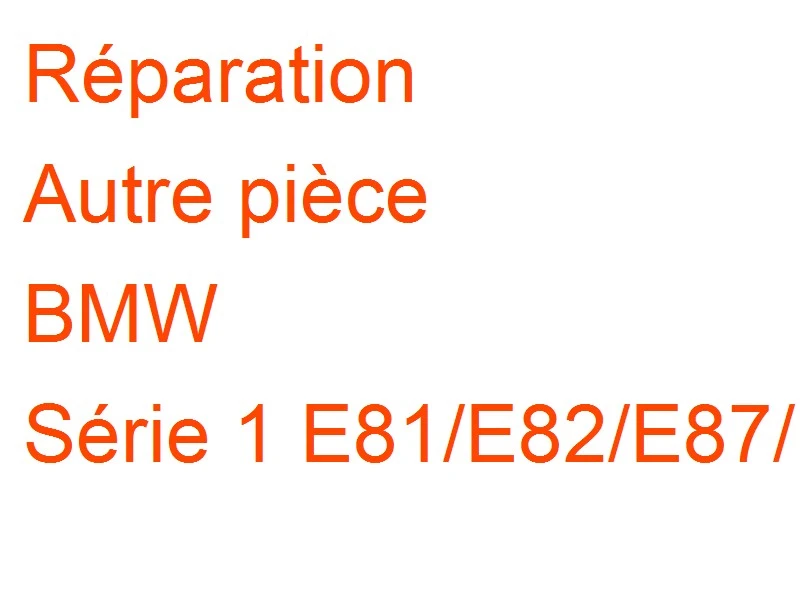 Autre pièce BMW Série 1 E81/E82/E87/E88