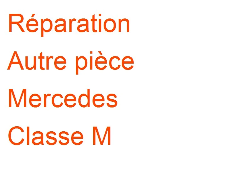 Autre pièce Mercedes Classe M