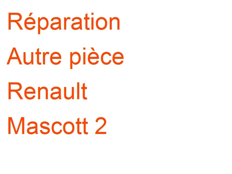 Autre pièce Renault Mascott 2