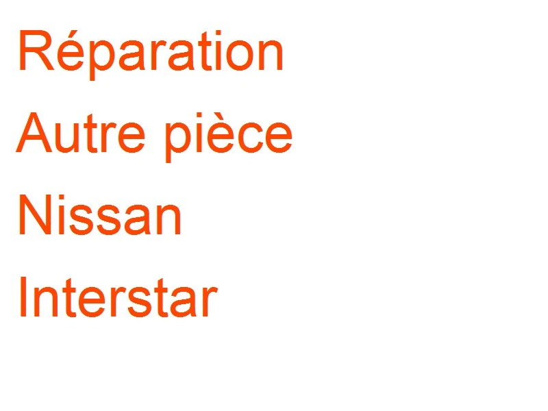 Autre pièce Nissan Interstar