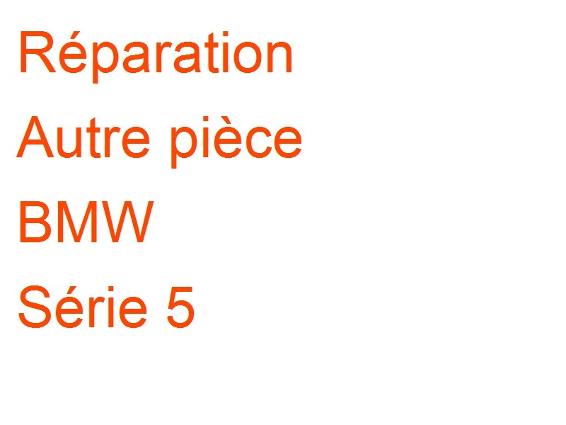 Autre pièce BMW Série 5