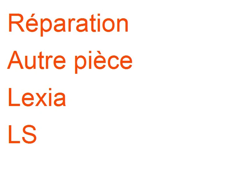 Autre pièce Lexia LS