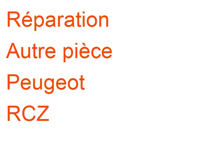 Autre pièce Peugeot RCZ