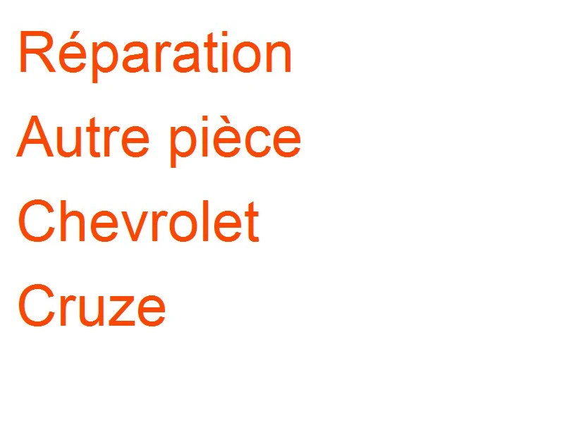 Autre pièce Chevrolet Cruze