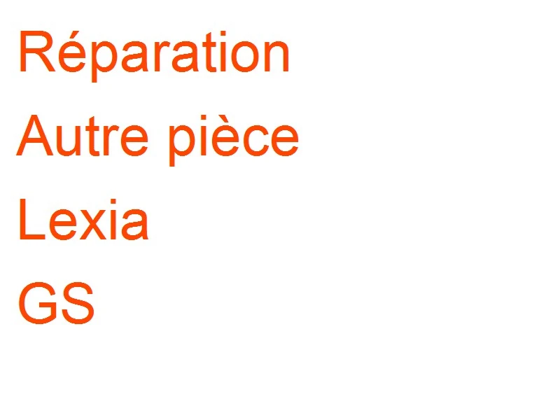 Autre pièce Lexia GS