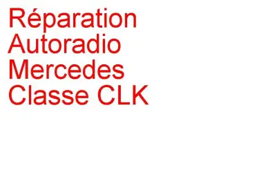 Autoradio Mercedes Classe CLK
