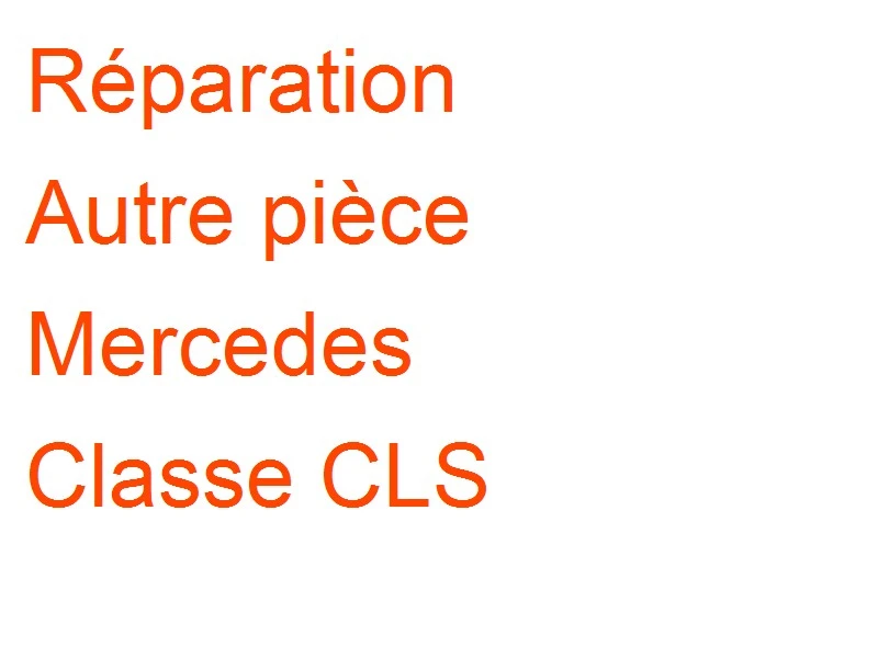 Autre pièce Mercedes Classe CLS