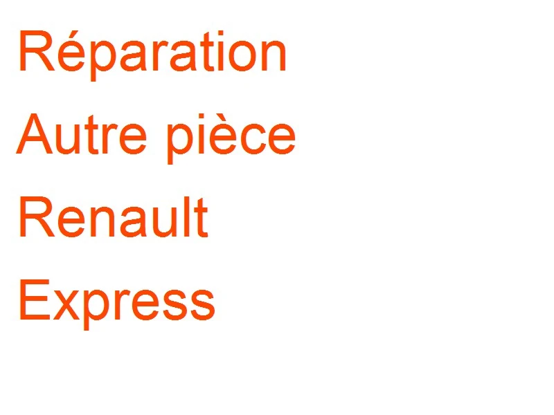 Autre pièce Renault Express