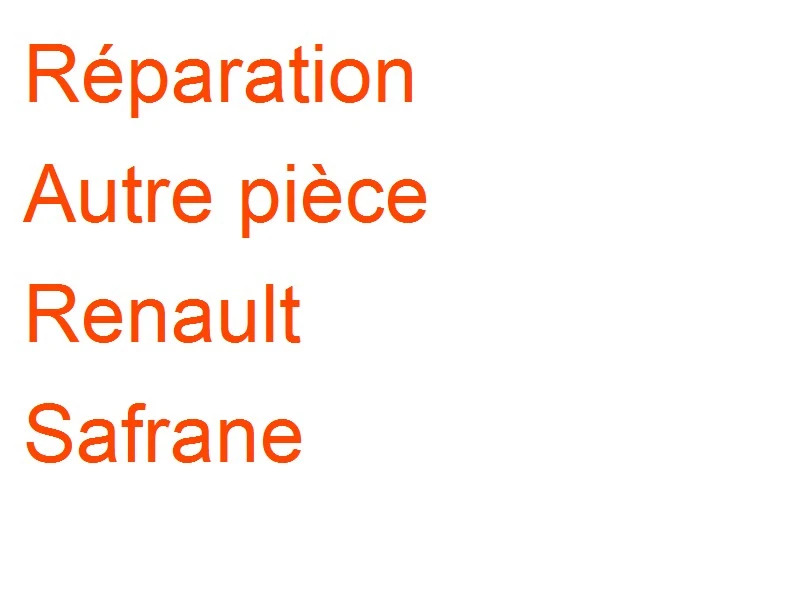 Autre pièce Renault Safrane