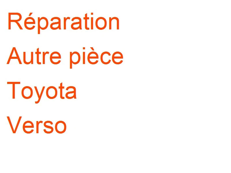Autre pièce Toyota Verso