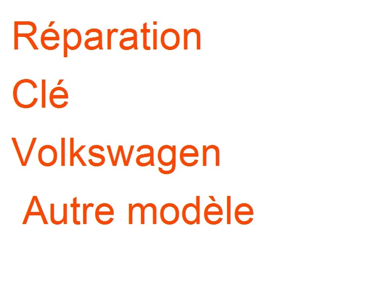 Clé Volkswagen Autre modèle