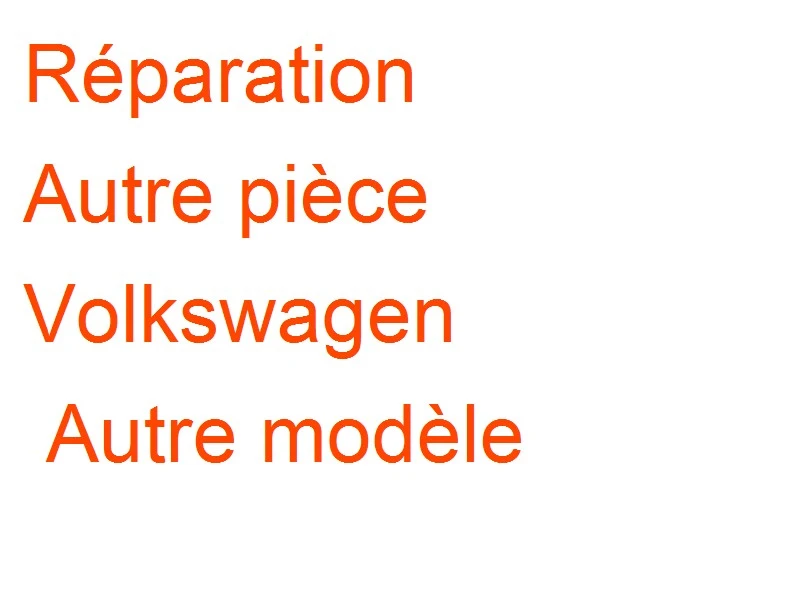 Autre pièce Volkswagen Autre modèle