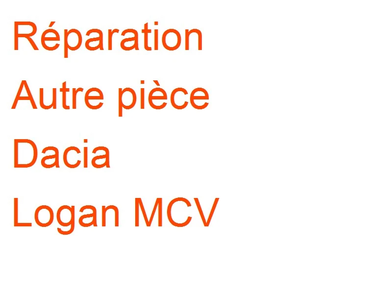 Autre pièce Dacia Logan MCV