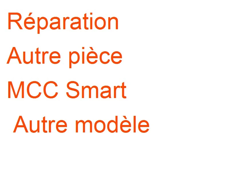 Autre pièce MCC Smart Autre modèle