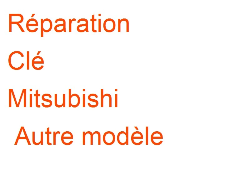 Clé Mitsubishi Autre modèle