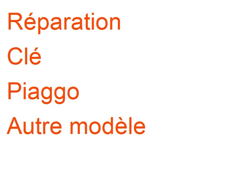 Clé Piaggo Autre modèle