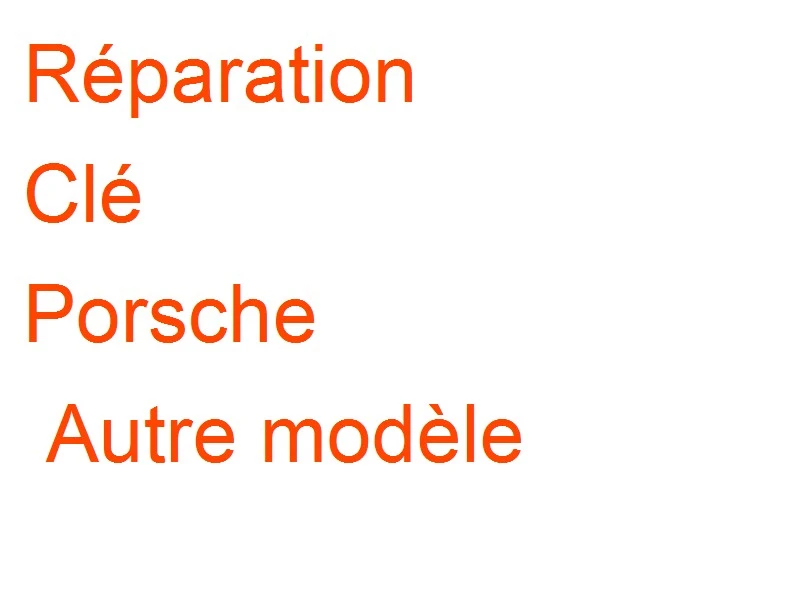 Clé Porsche Autre modèle