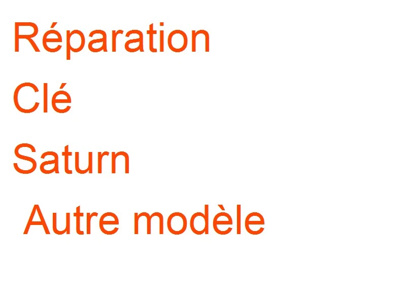 Clé Saturn Autre modèle