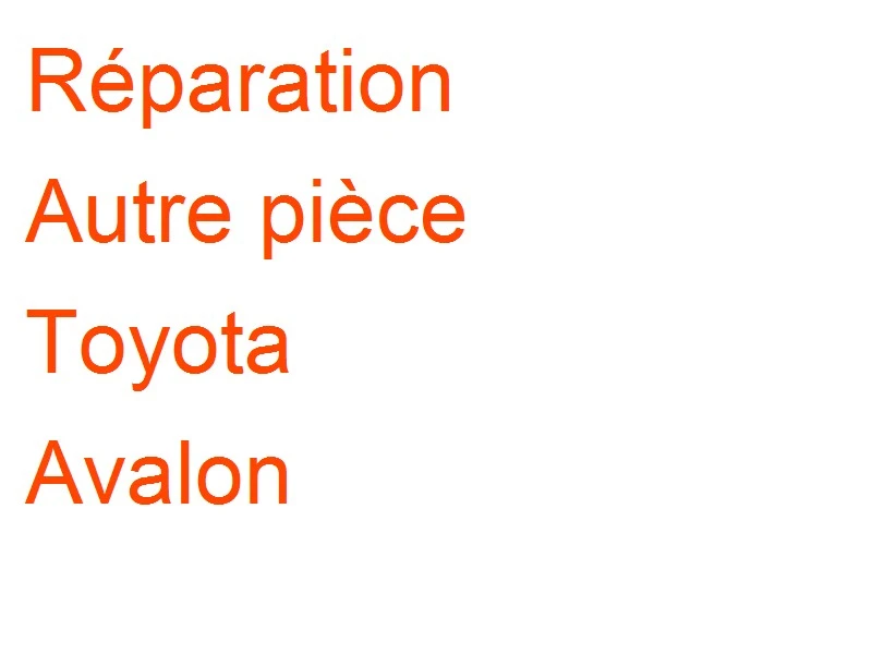 Autre pièce Toyota Avalon
