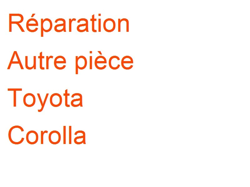 Autre pièce Toyota Corolla