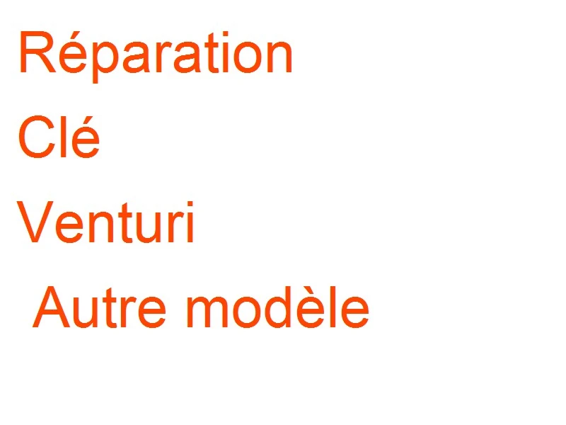 Clé Venturi Autre modèle