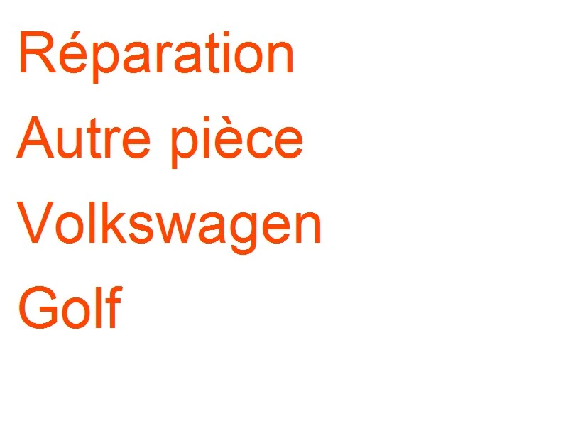 Autre pièce Volkswagen Golf