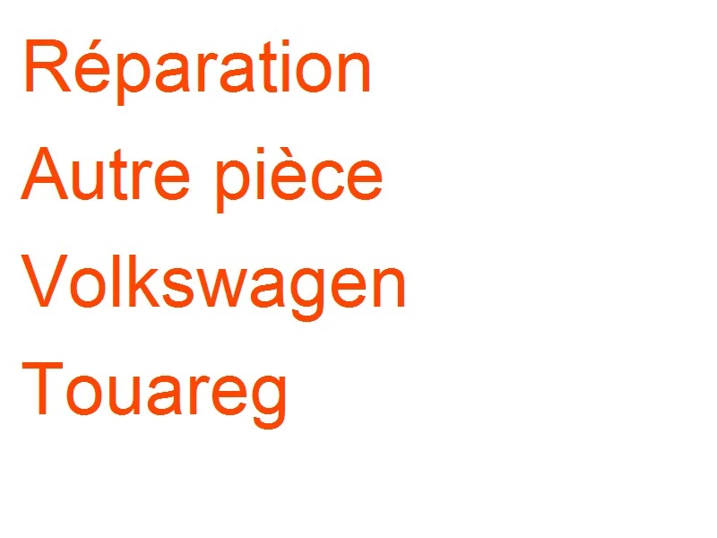 Autre pièce Volkswagen Touareg