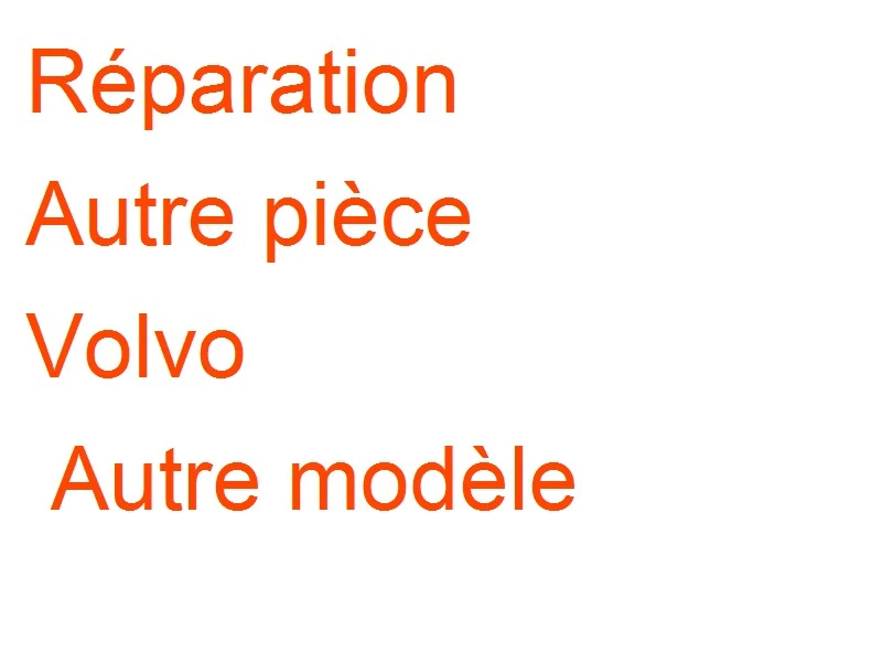 Autre pièce Volvo Autre modèle