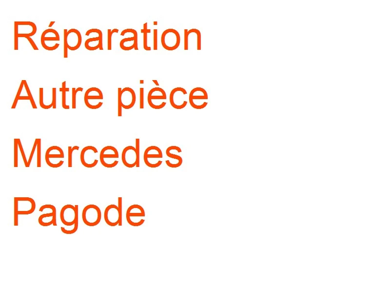 Autre pièce Mercedes Pagode