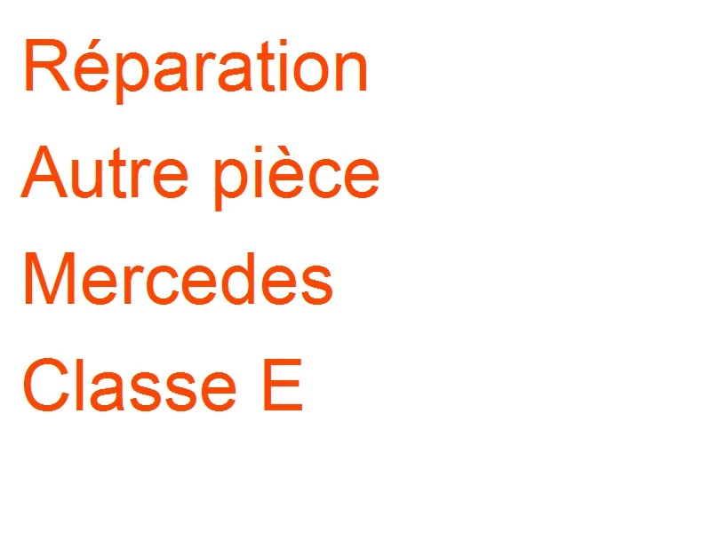 Autre pièce Mercedes Classe E