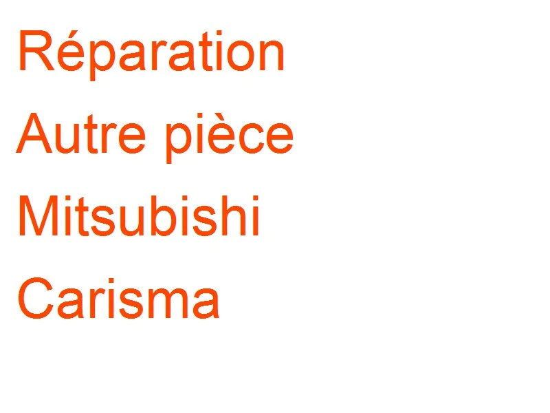 Autre pièce Mitsubishi Carisma