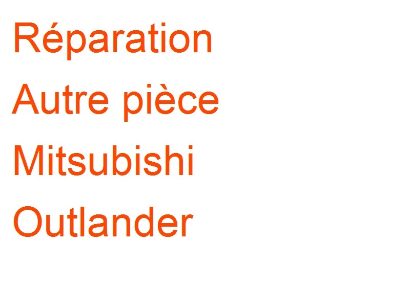 Autre pièce Mitsubishi Outlander