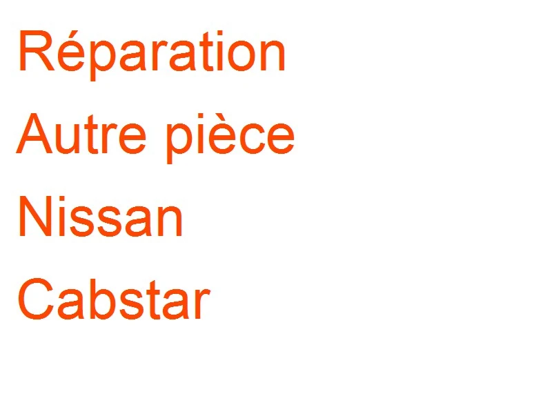 Autre pièce Nissan Cabstar