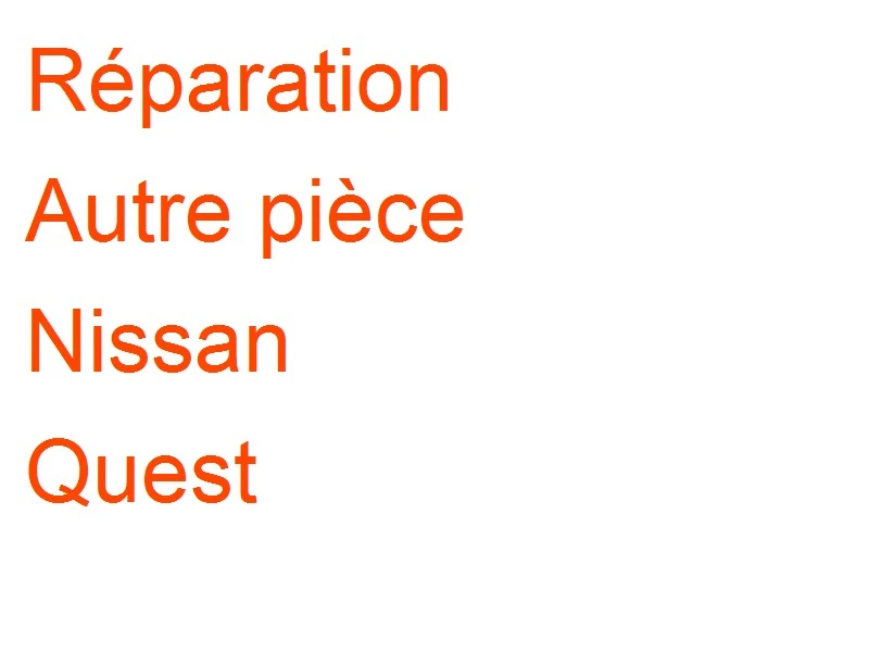 Autre pièce Nissan Quest