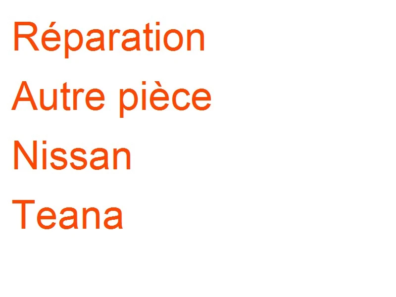 Autre pièce Nissan Teana