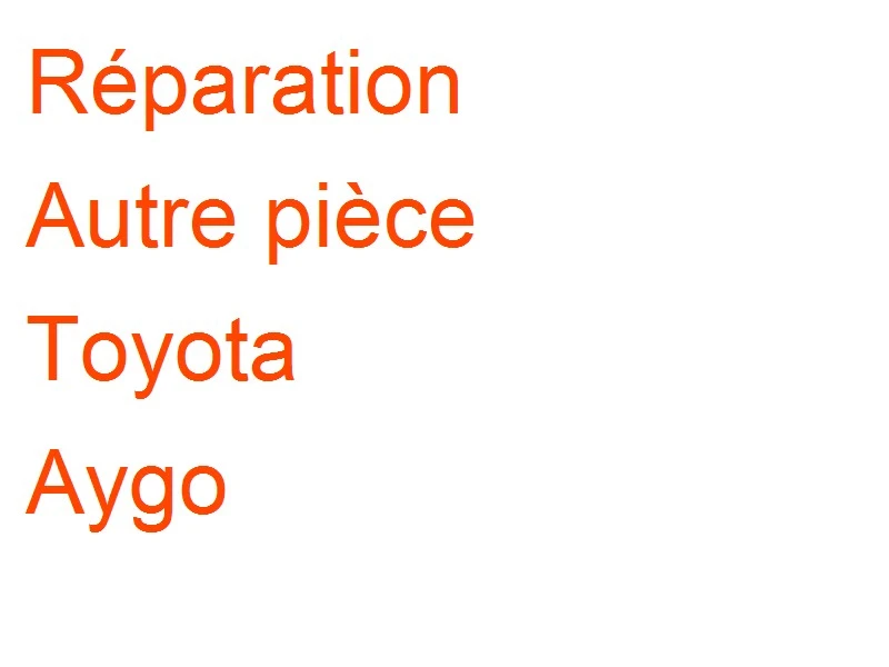 Autre pièce Toyota Aygo