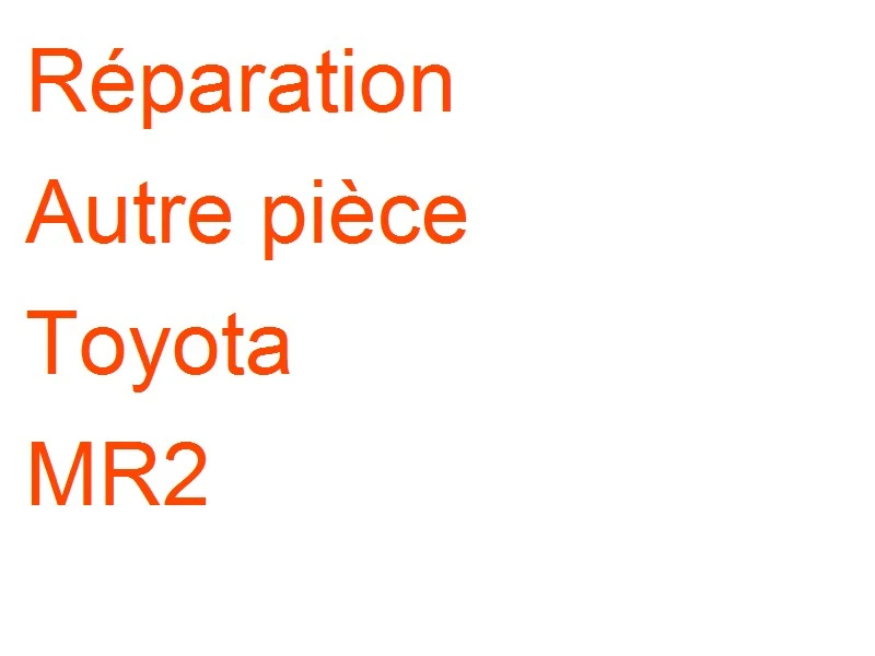 Autre pièce Toyota MR2