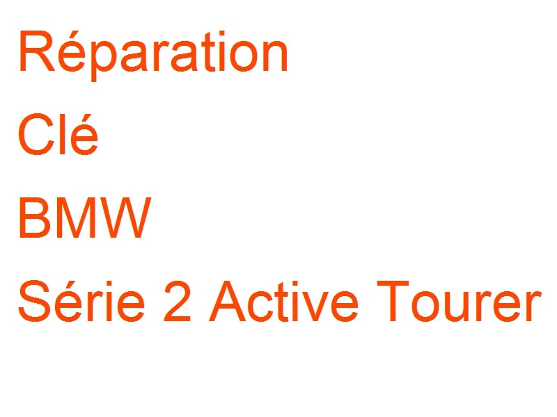 Clé BMW Série 2 Active Tourer