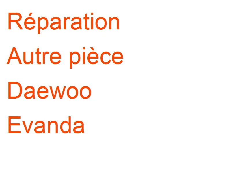 Autre pièce Daewoo Evanda