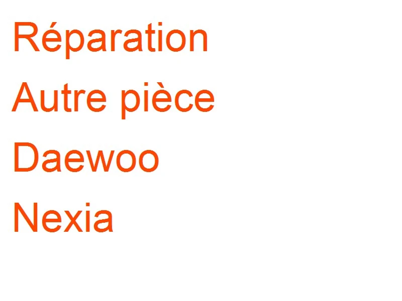 Autre pièce Daewoo Nexia