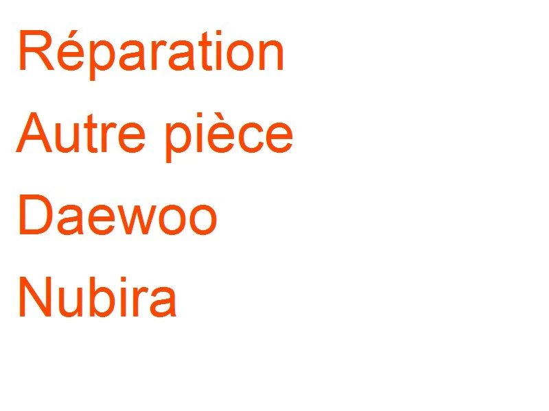 Autre pièce Daewoo Nubira