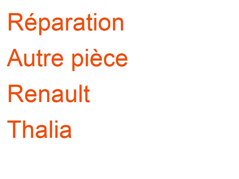 Autre pièce Renault Thalia