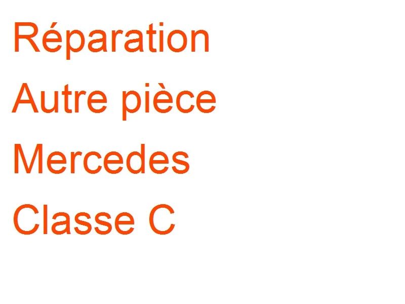 Autre pièce Mercedes Classe C