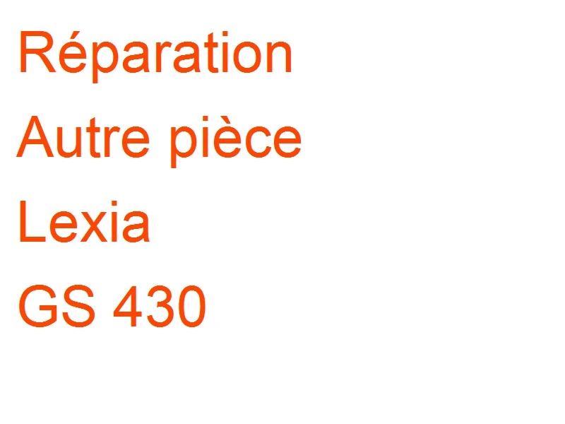 Autre pièce Lexia GS 430