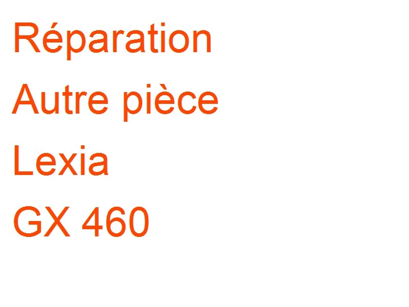 Autre pièce Lexia GX 460